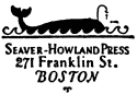 Seaver-Howland Press 271 Franklin St. BOSTON
